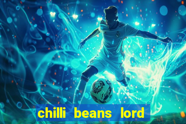 chilli beans lord of the rings